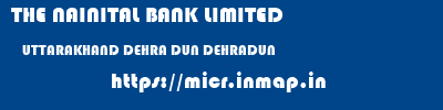 THE NAINITAL BANK LIMITED  UTTARAKHAND DEHRA DUN DEHRADUN   micr code